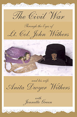 Civil War Diary of Lt. Col. John Withers and Anita Dwyer Withers